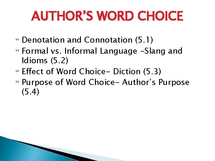 AUTHOR’S WORD CHOICE Denotation and Connotation (5. 1) Formal vs. Informal Language -Slang and