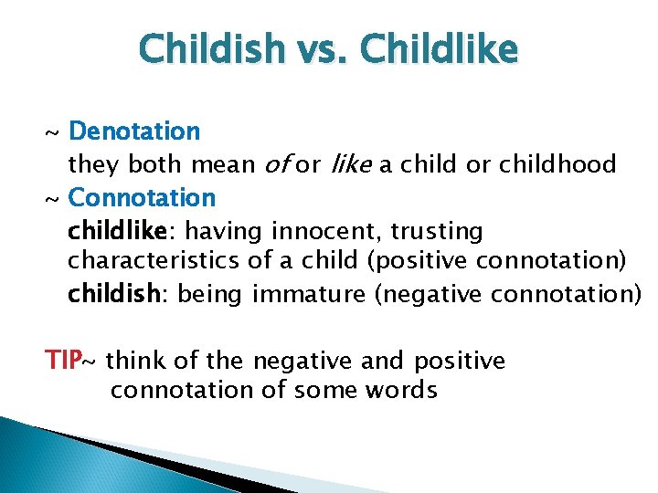 Childish vs. Childlike ~ Denotation they both mean of or like a child or