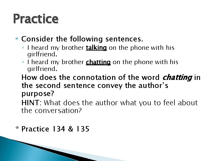 Practice Consider the following sentences. ◦ I heard my brother talking on the phone