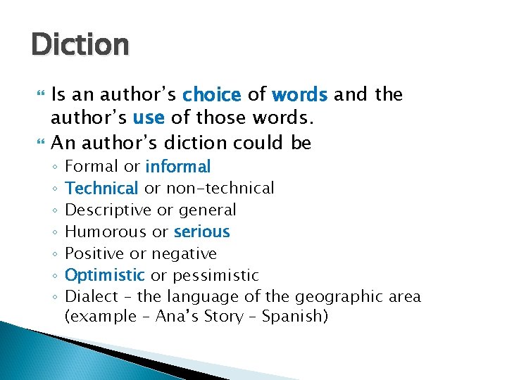 Diction Is an author’s choice of words and the author’s use of those words.