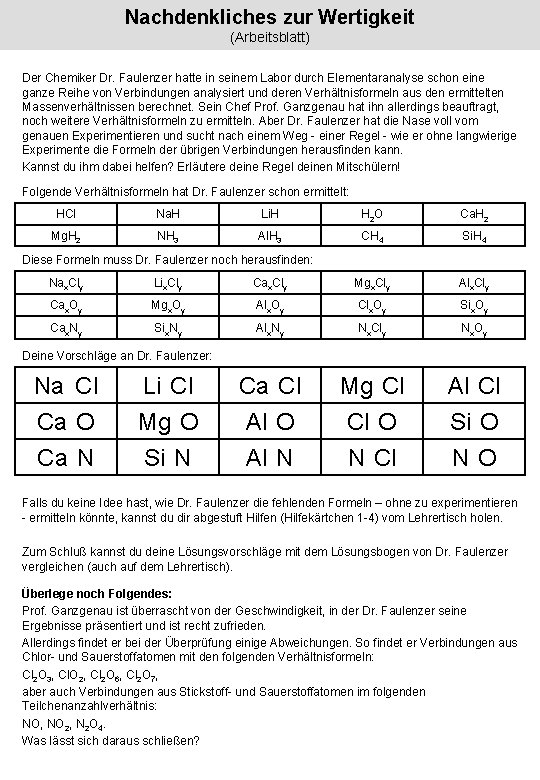 Nachdenkliches zur Wertigkeit (Arbeitsblatt) Der Chemiker Dr. Faulenzer hatte in seinem Labor durch Elementaranalyse