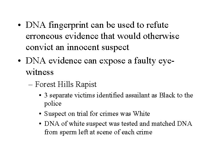  • DNA fingerprint can be used to refute erroneous evidence that would otherwise