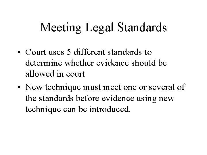 Meeting Legal Standards • Court uses 5 different standards to determine whether evidence should