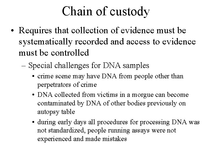 Chain of custody • Requires that collection of evidence must be systematically recorded and