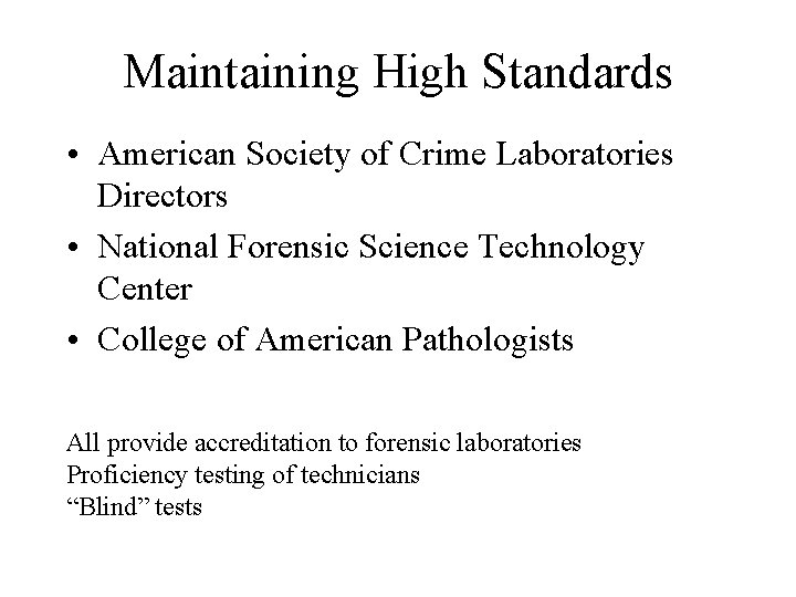 Maintaining High Standards • American Society of Crime Laboratories Directors • National Forensic Science