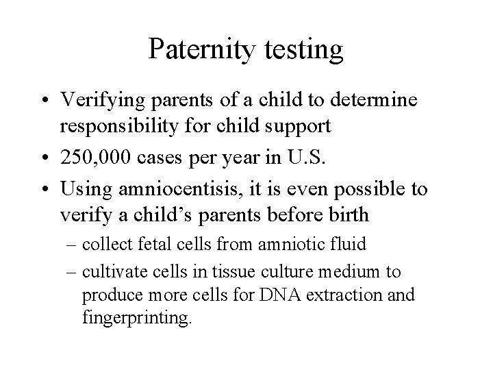 Paternity testing • Verifying parents of a child to determine responsibility for child support