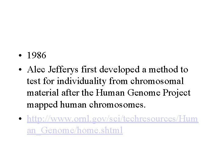  • 1986 • Alec Jefferys first developed a method to test for individuality