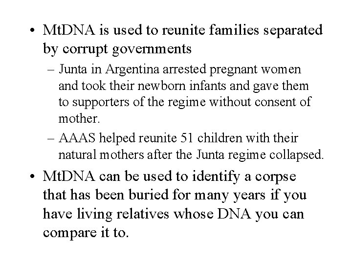  • Mt. DNA is used to reunite families separated by corrupt governments –