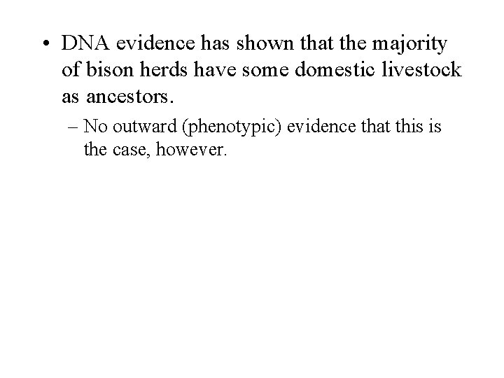  • DNA evidence has shown that the majority of bison herds have some