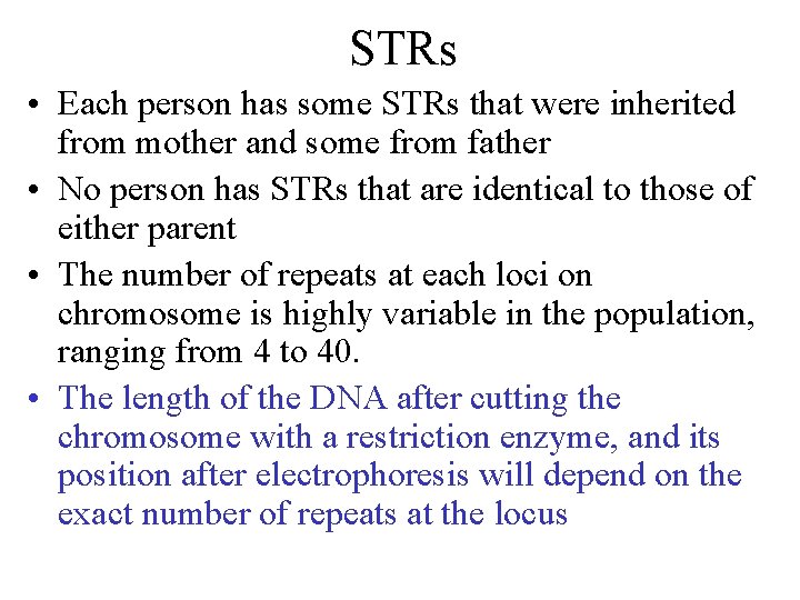 STRs • Each person has some STRs that were inherited from mother and some