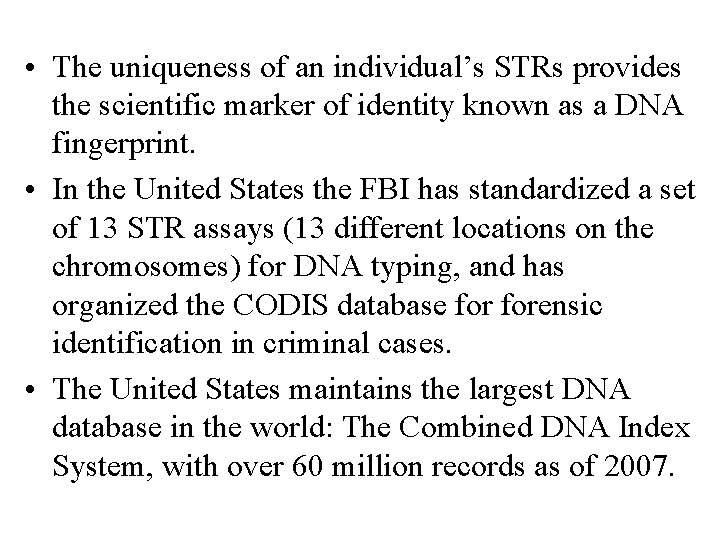  • The uniqueness of an individual’s STRs provides the scientific marker of identity