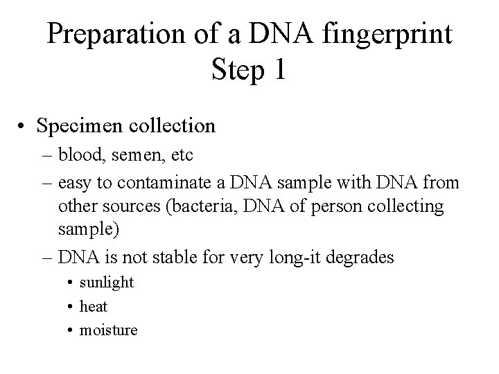 Preparation of a DNA fingerprint Step 1 • Specimen collection – blood, semen, etc