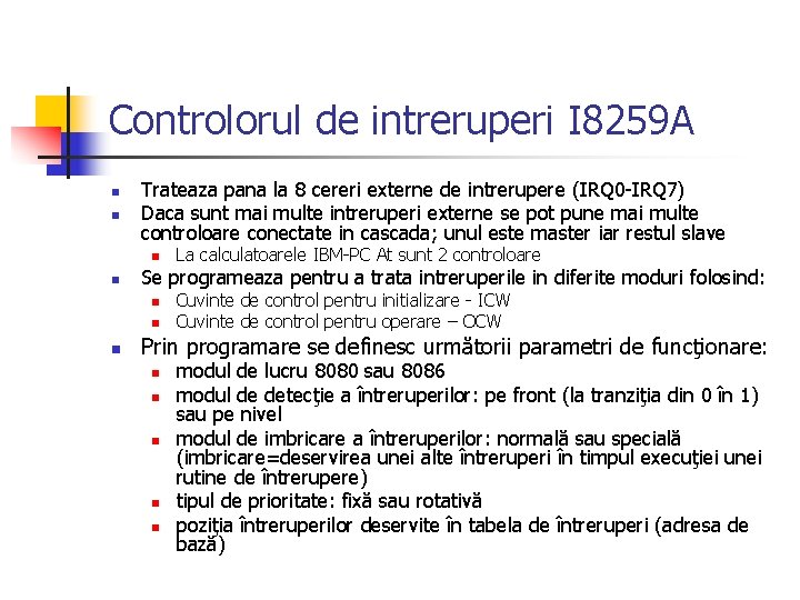 Controlorul de intreruperi I 8259 A n n Trateaza pana la 8 cereri externe