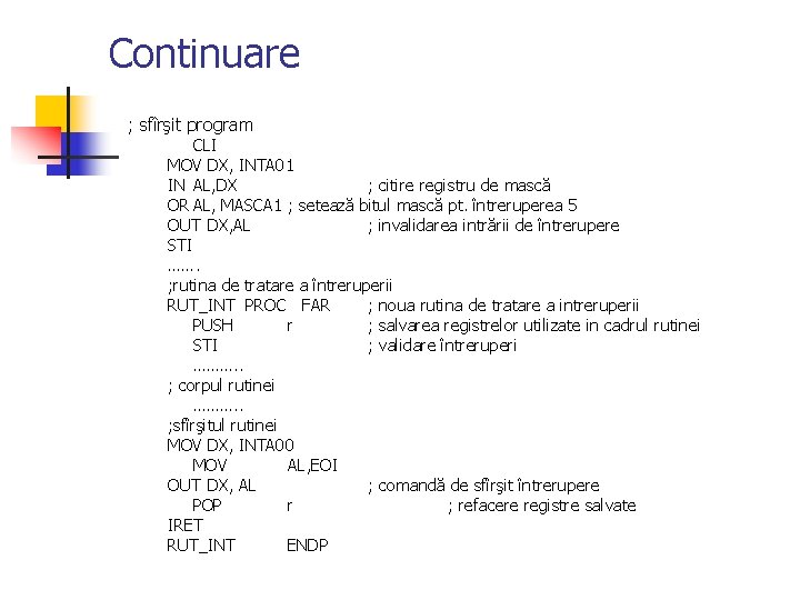 Continuare ; sfîrşit program CLI MOV DX, INTA 01 IN AL, DX ; citire