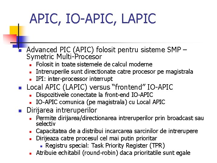 APIC, IO-APIC, LAPIC n Advanced PIC (APIC) folosit pentru sisteme SMP – Symetric Multi-Procesor