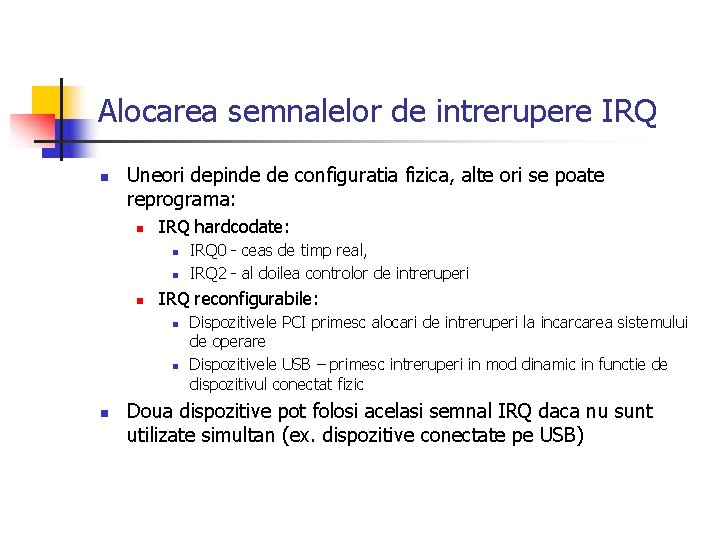 Alocarea semnalelor de intrerupere IRQ n Uneori depinde de configuratia fizica, alte ori se