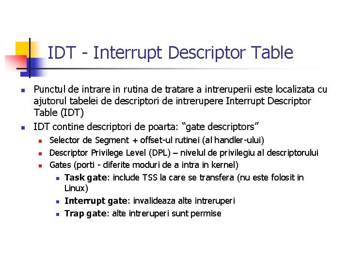 IDT - Interrupt Descriptor Table n n Punctul de intrare in rutina de tratare