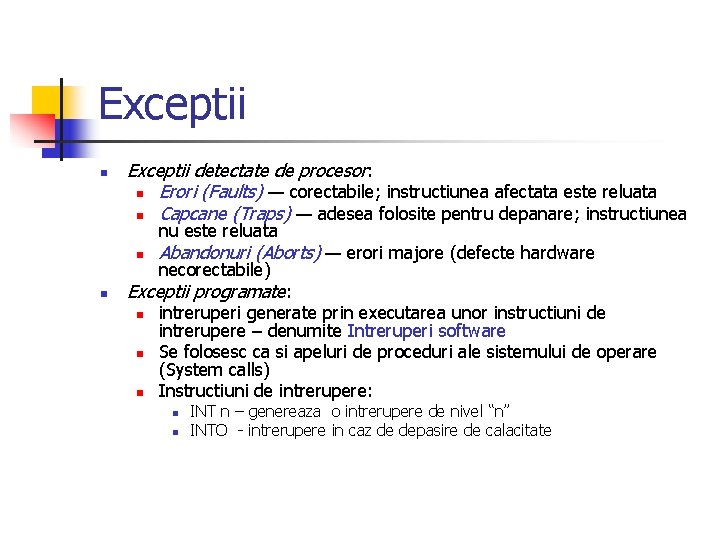 Exceptii n Exceptii detectate de procesor: n Erori (Faults) — corectabile; instructiunea afectata este