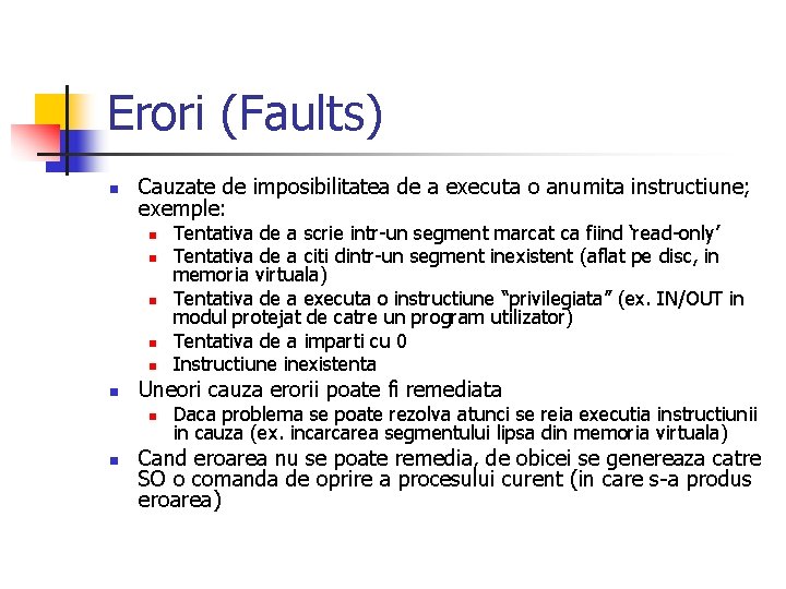 Erori (Faults) n Cauzate de imposibilitatea de a executa o anumita instructiune; exemple: n