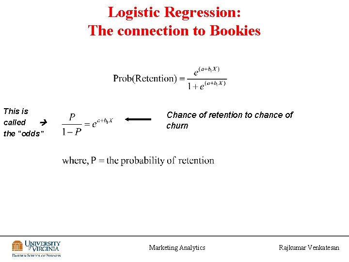 Logistic Regression: The connection to Bookies This is called the “odds” Chance of retention