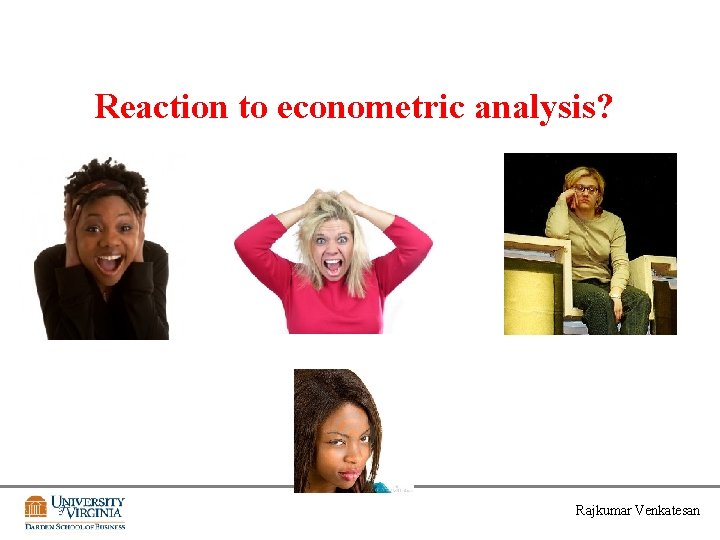 Reaction to econometric analysis? Rajkumar Venkatesan 