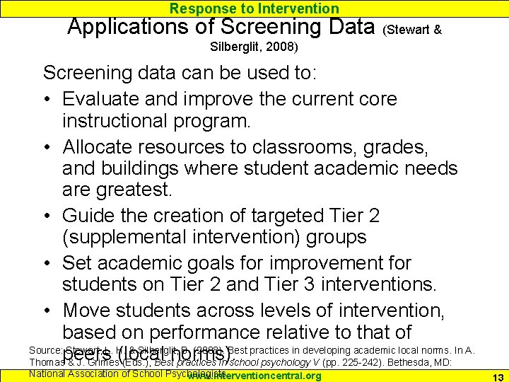 Response to Intervention Applications of Screening Data (Stewart & Silberglit, 2008) Screening data can