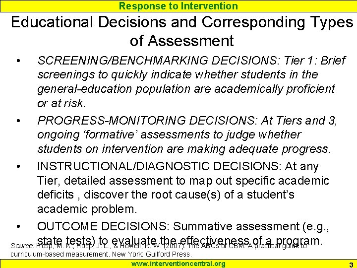 Response to Intervention Educational Decisions and Corresponding Types of Assessment • SCREENING/BENCHMARKING DECISIONS: Tier