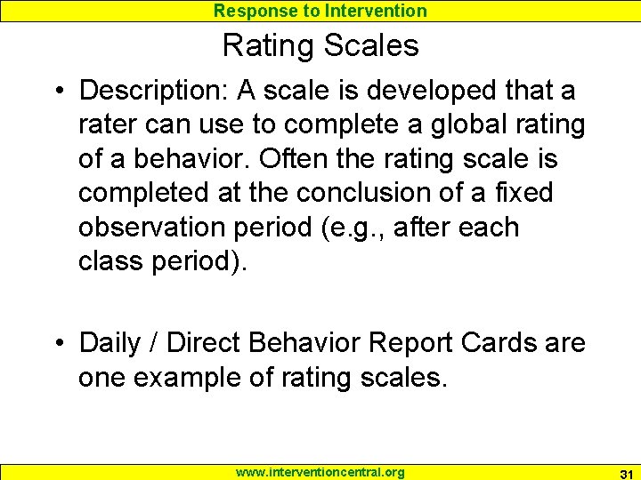Response to Intervention Rating Scales • Description: A scale is developed that a rater