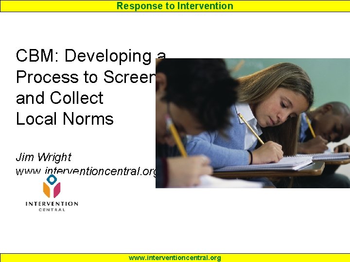 Response to Intervention CBM: Developing a Process to Screen and Collect Local Norms Jim