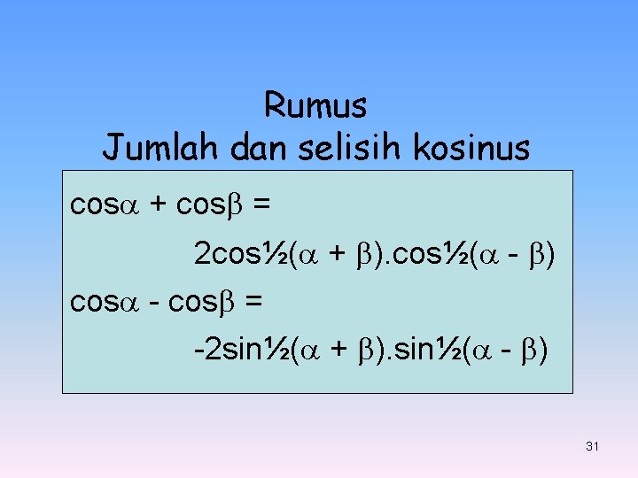 Rumus Jumlah dan selisih kosinus cos + cos = 2 cos½( + ). cos½(