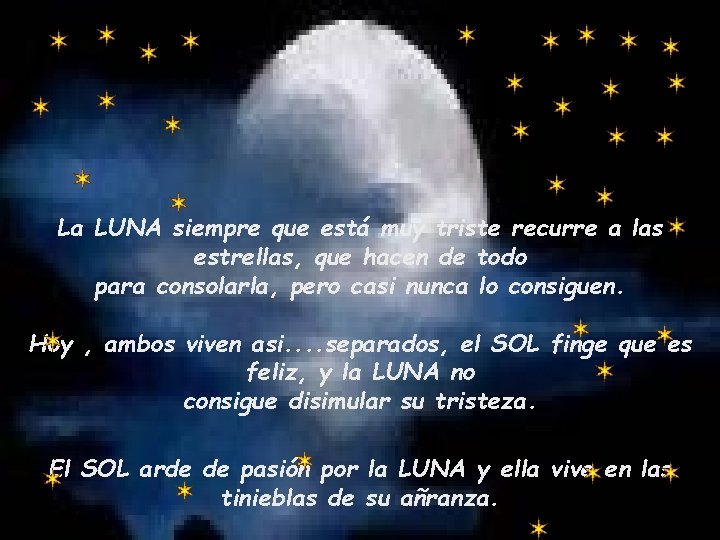 La LUNA siempre que está muy triste recurre a las estrellas, que hacen de