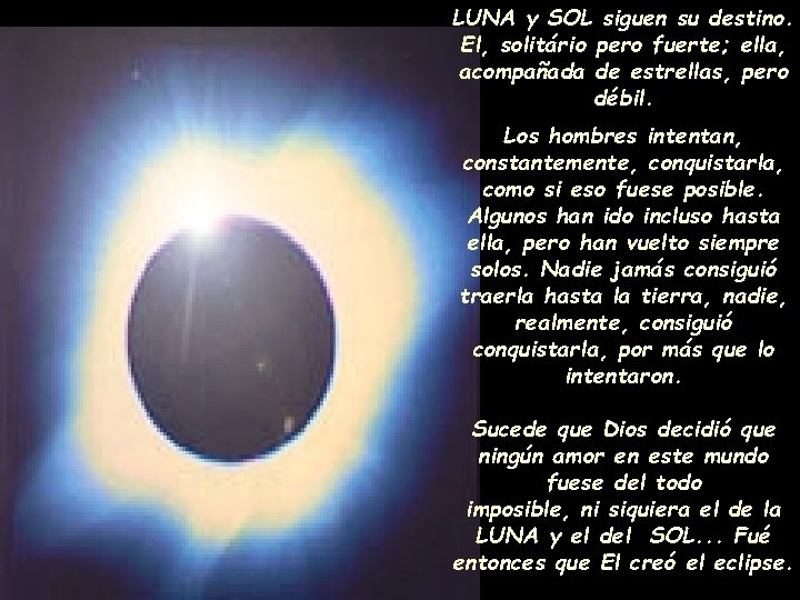 LUNA y SOL siguen su destino. El, solitário pero fuerte; ella, acompañada de estrellas,