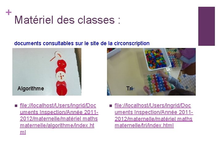 + Matériel des classes : documents consultables sur le site de la circonscription Algorithme