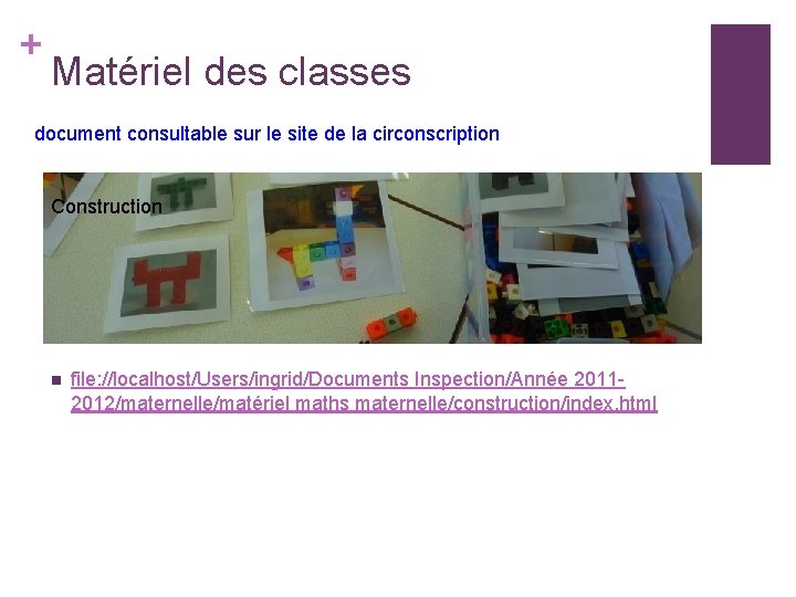 + Matériel des classes document consultable sur le site de la circonscription Construction n
