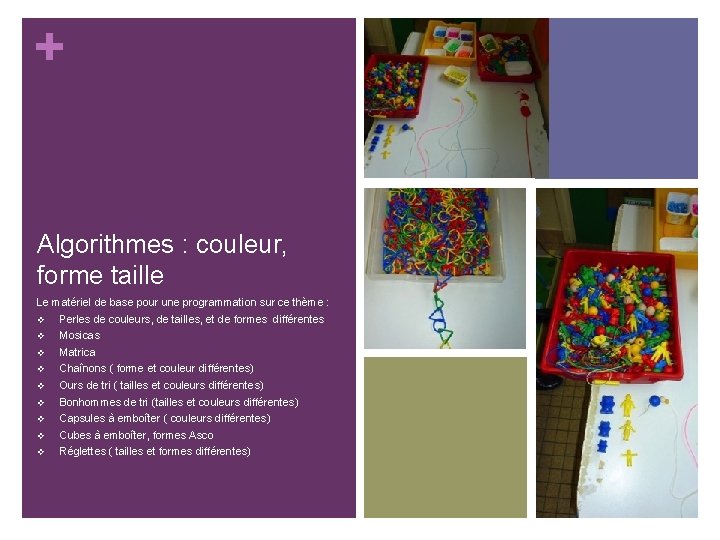 + Algorithmes : couleur, forme taille Le matériel de base pour une programmation sur