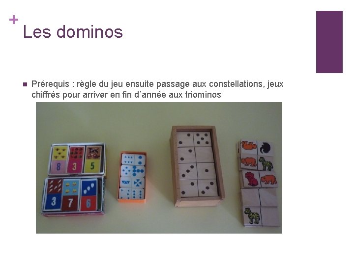 + Les dominos n Prérequis : règle du jeu ensuite passage aux constellations, jeux
