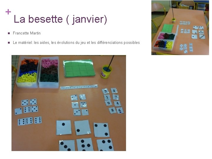 + La besette ( janvier) n Francette Martin n Le matériel: les aides, les