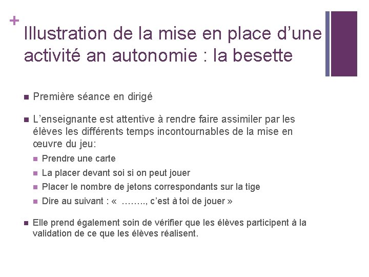 + Illustration de la mise en place d’une activité an autonomie : la besette