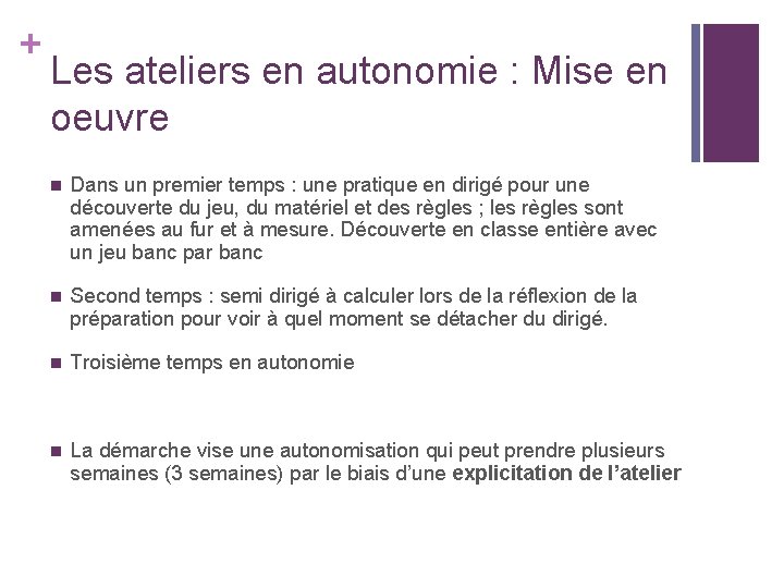 + Les ateliers en autonomie : Mise en oeuvre n Dans un premier temps