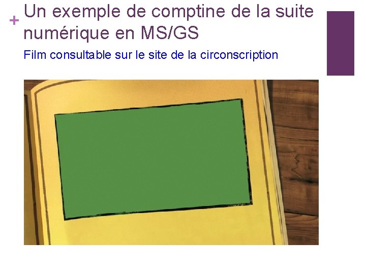 Un exemple de comptine de la suite + numérique en MS/GS Film consultable sur