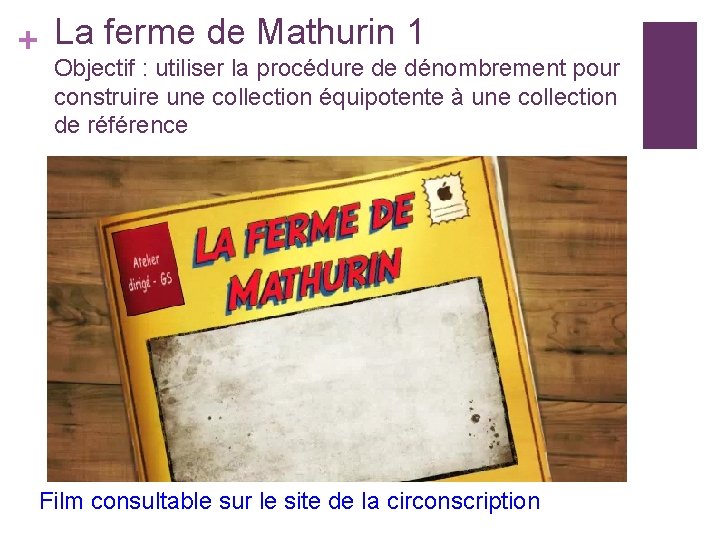+ La ferme de Mathurin 1 Objectif : utiliser la procédure de dénombrement pour