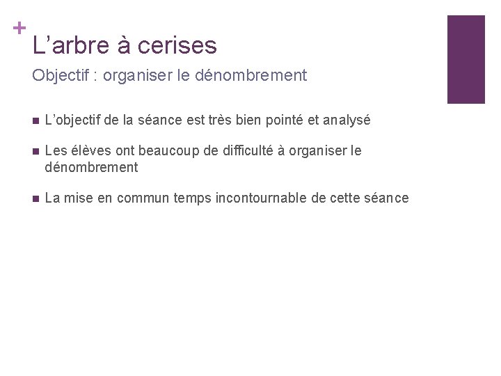 + L’arbre à cerises Objectif : organiser le dénombrement n L’objectif de la séance