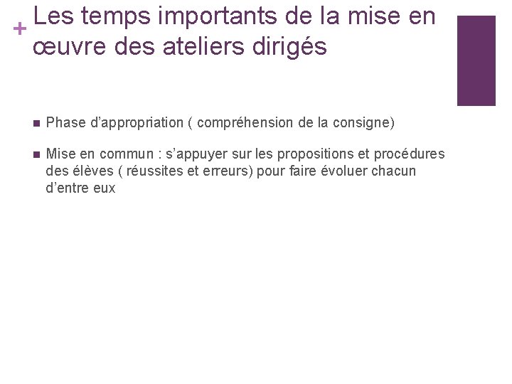 Les temps importants de la mise en + œuvre des ateliers dirigés n Phase