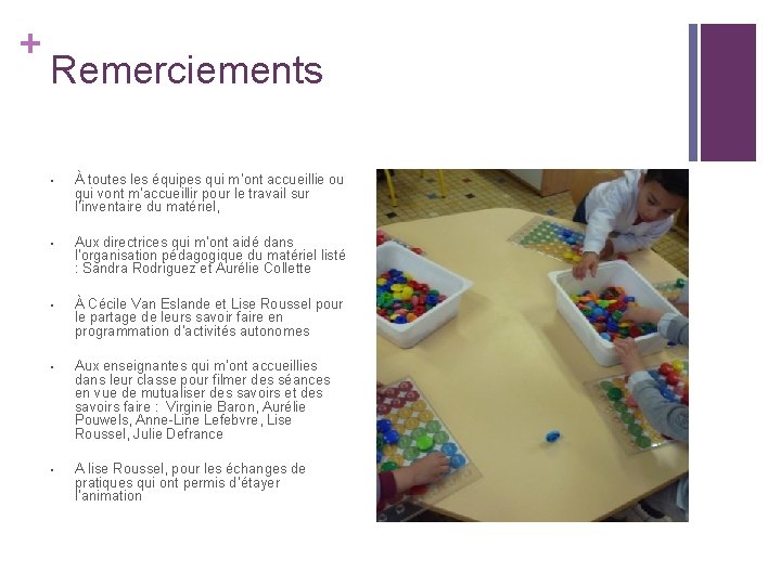 + Remerciements • À toutes les équipes qui m’ont accueillie ou qui vont m’accueillir