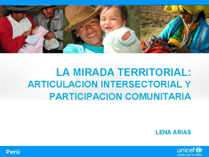 LA MIRADA TERRITORIAL: ARTICULACION INTERSECTORIAL Y PARTICIPACION COMUNITARIA LENA ARIAS 