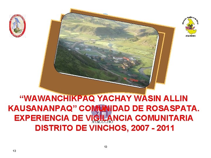 D Anexos “WAWANCHIKPAQ YACHAY WASIN ALLIN KAUSANANPAQ” COMUNIDAD DE ROSASPATA. EXPERIENCIA DE VIGILANCIA COMUNITARIA