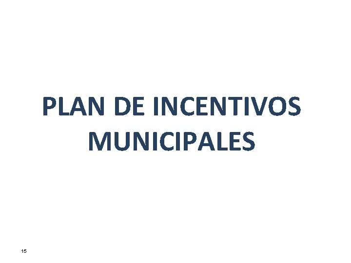 PLAN DE INCENTIVOS MUNICIPALES 15 