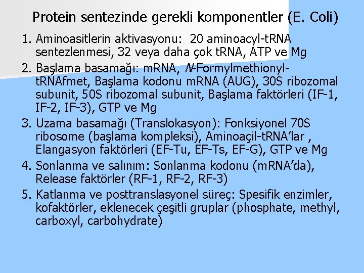 Protein sentezinde gerekli komponentler (E. Coli) 1. Aminoasitlerin aktivasyonu: 20 aminoacyl-t. RNA sentezlenmesi, 32