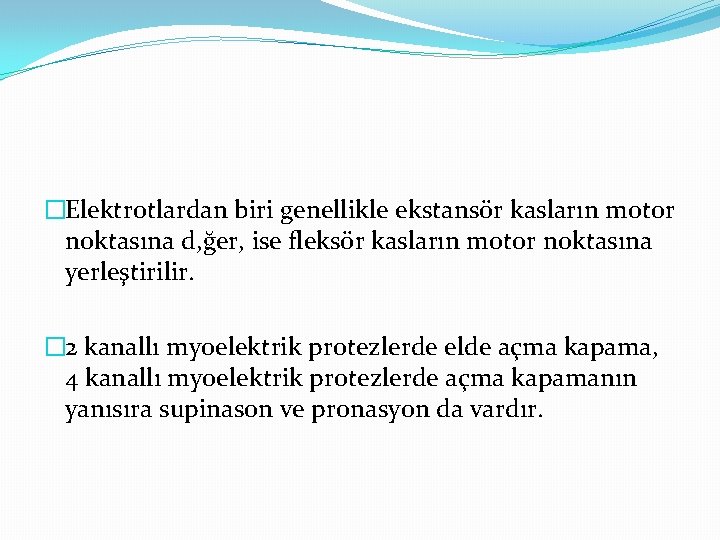 �Elektrotlardan biri genellikle ekstansör kasların motor noktasına d, ğer, ise fleksör kasların motor noktasına