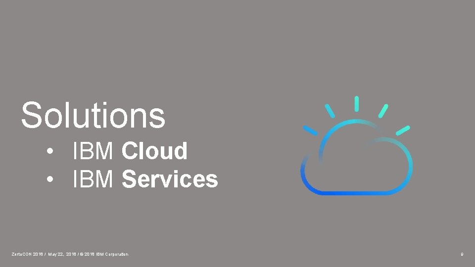 Solutions • IBM Cloud • IBM Services Zerto. CON 2018 / May 22, 2018